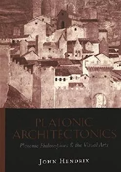 DOWNLOAD  Platonic Architectonics Platonic