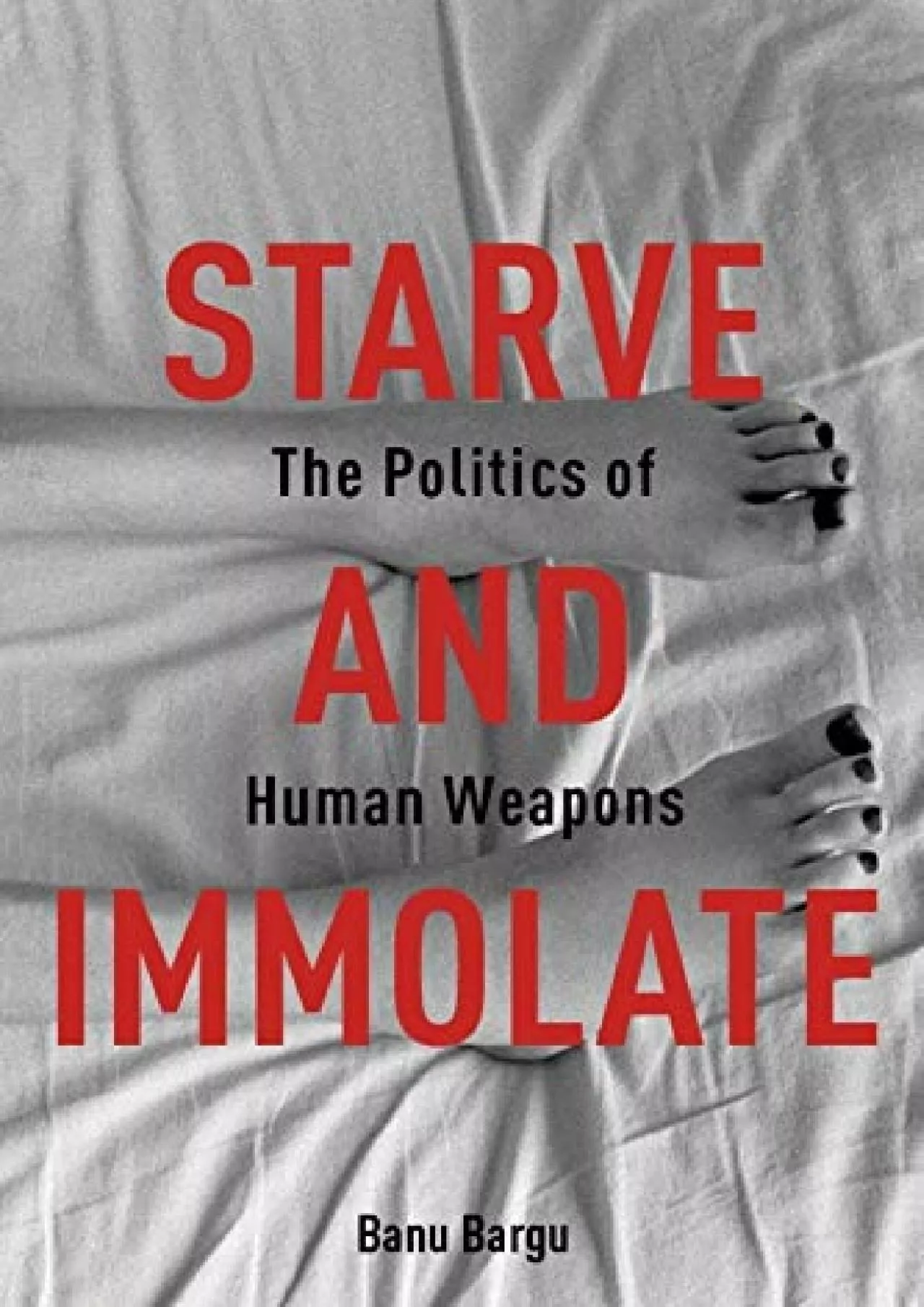 PDF-DOWNLOAD Starve and Immolate The Politics of Human