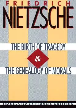 DOWNLOAD  The Birth of Tragedy  The Genealogy of Morals