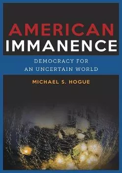 EBOOK  American Immanence Democracy for an Uncertain
