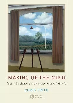 EBOOK  Making up the Mind How the Brain Creates Our