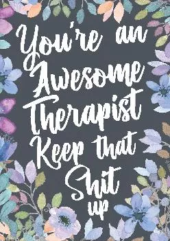 Best  You re An Awesome Therapist Keep That Shit Up