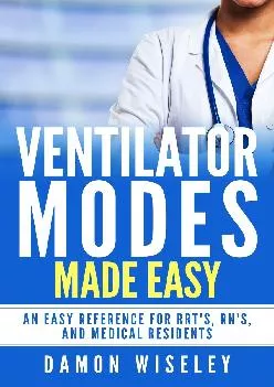 DOWNLOAD  Ventilator Modes Made Easy An easy reference