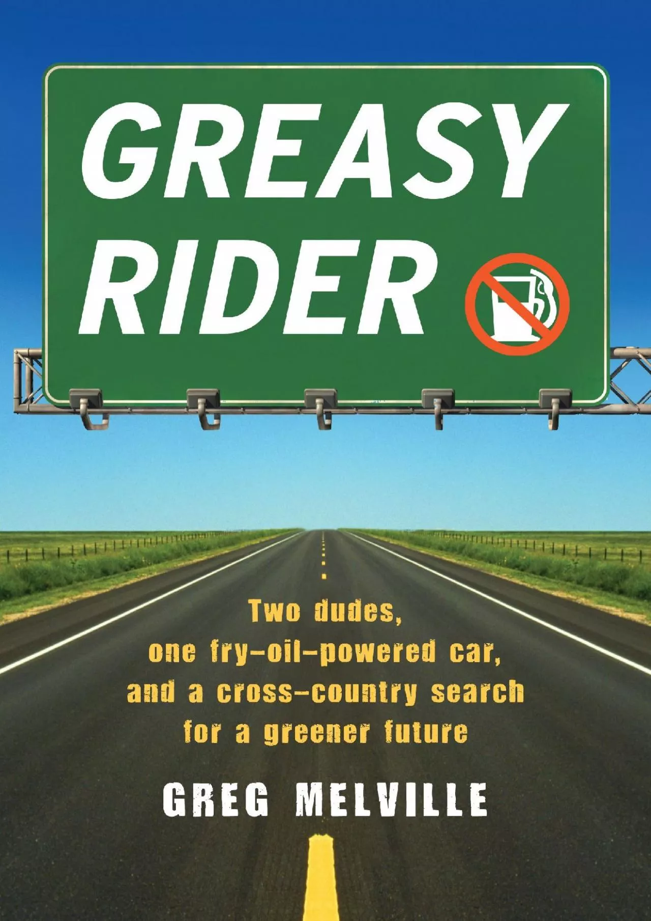 PDF-EPUB Greasy Rider Two Dudes One Fry Oil Powered Car