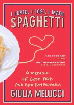 EPUB  I Loved I Lost I Made Spaghetti A Memoir of