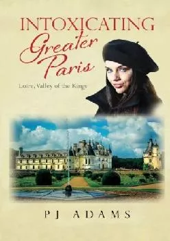 EPUB  Intoxicating Greater Paris Loire Valley of the