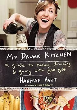EPUB  My Drunk Kitchen A Guide to Eating Drinking and