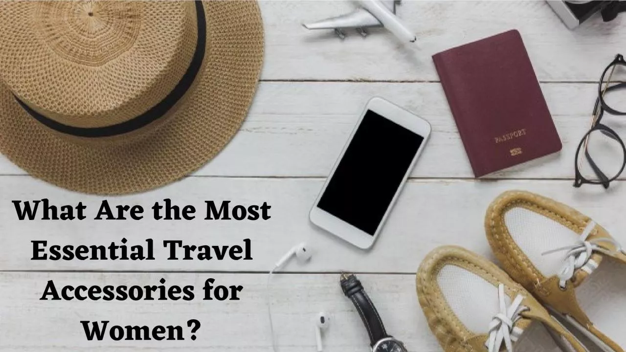 PDF-What Are the Most Essential Travel Accessories for Women?