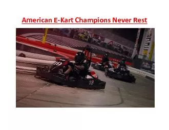 American E-Kart Champions Never Rest