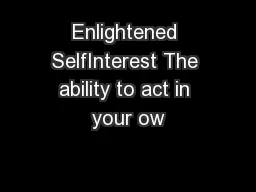 Enlightened SelfInterest The ability to act in your ow