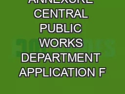 ANNEXURE CENTRAL PUBLIC WORKS DEPARTMENT APPLICATION F