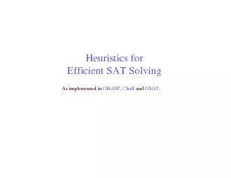 Heuristics forEfficient SAT SolvingAs implemented in GRASP Chaffand G