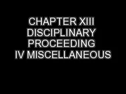 CHAPTER XIII DISCIPLINARY PROCEEDING IV MISCELLANEOUS