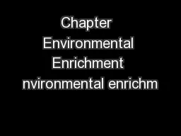 Chapter  Environmental Enrichment nvironmental enrichm