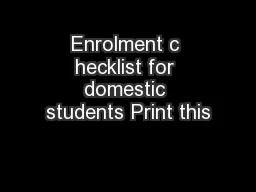 Enrolment c hecklist for domestic students Print this