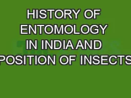 HISTORY OF ENTOMOLOGY IN INDIA AND POSITION OF INSECTS