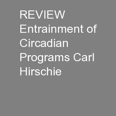 REVIEW Entrainment of Circadian Programs Carl Hirschie