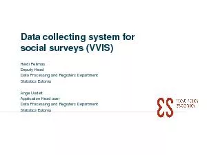 Data collecting system for social surveysVVISHeidi PellmasDeputyHead