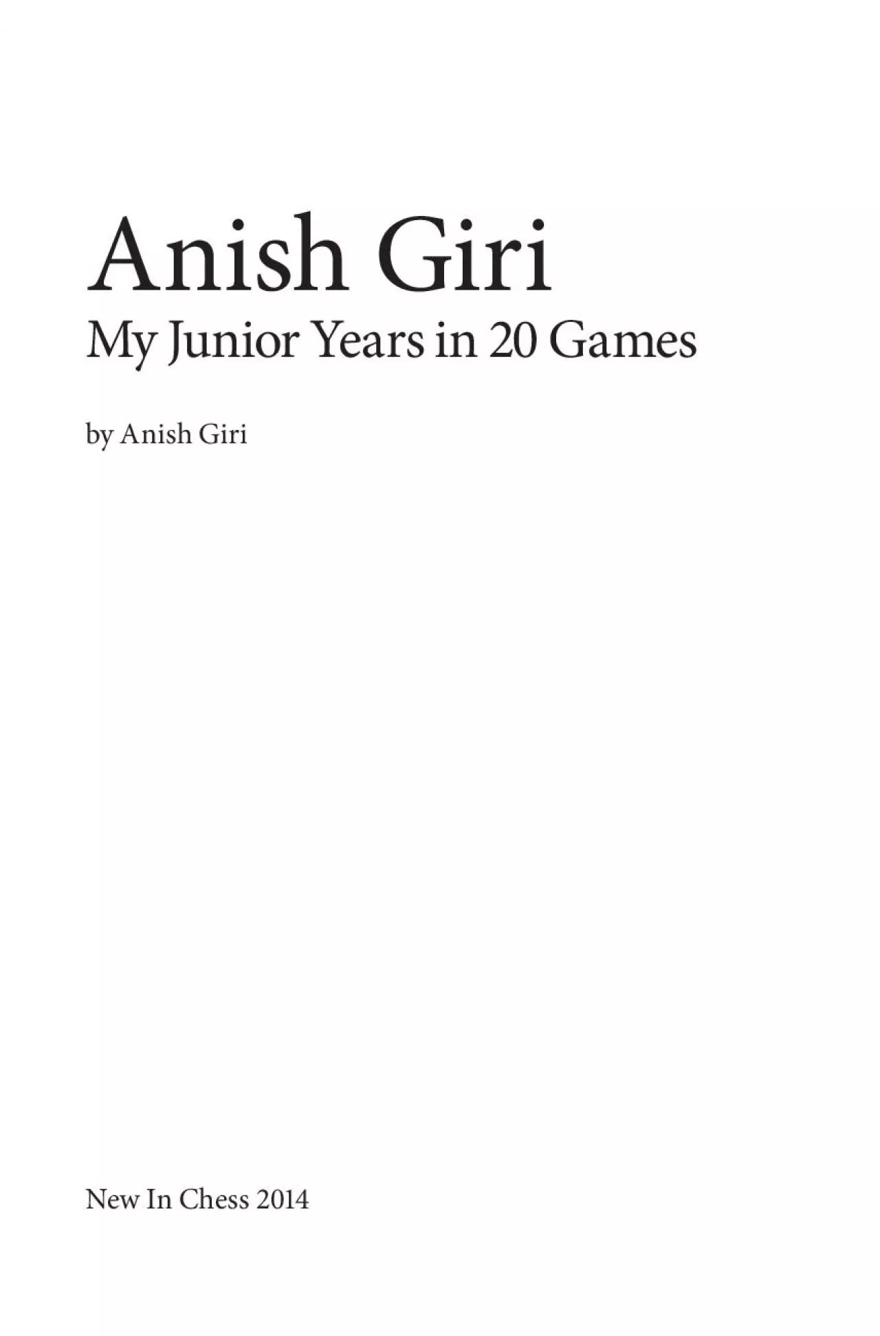 PDF-Anish GiriMy Junior Years in 20 Gamesby Anish GiriNew In Chess 2014