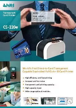 High eciency and fast printingCompact and low noiseTransparent card