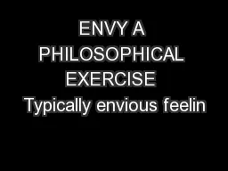 ENVY A PHILOSOPHICAL EXERCISE Typically envious feelin