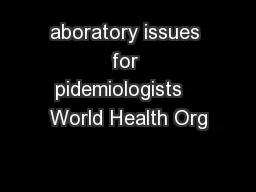 aboratory issues for pidemiologists   World Health Org