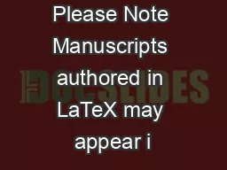 Please Note Manuscripts authored in LaTeX may appear i
