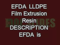 EFDA  LLDPE Film Extrusion Resin DESCRIPTION EFDA  is