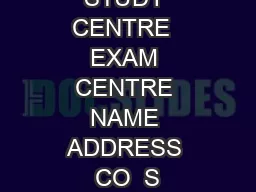 STUDY CENTRE  EXAM CENTRE NAME ADDRESS CO  S