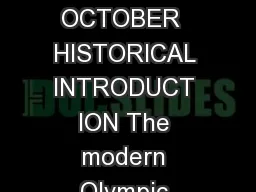 FACTSHEET PENING CEREMONY OF T HE OLYMPIC WINTER GAMES UPDATE OCTOBER  HISTORICAL INTRODUCT ION The modern Olympic Games encompass more than just the drama and excitement of a sporting competition