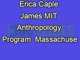Erica Caple James MIT Anthropology Program  Massachuse
