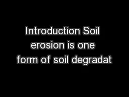 Introduction Soil erosion is one form of soil degradat