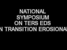 NATIONAL SYMPOSIUM ON TERS EDS IN TRANSITION EROSIONAL