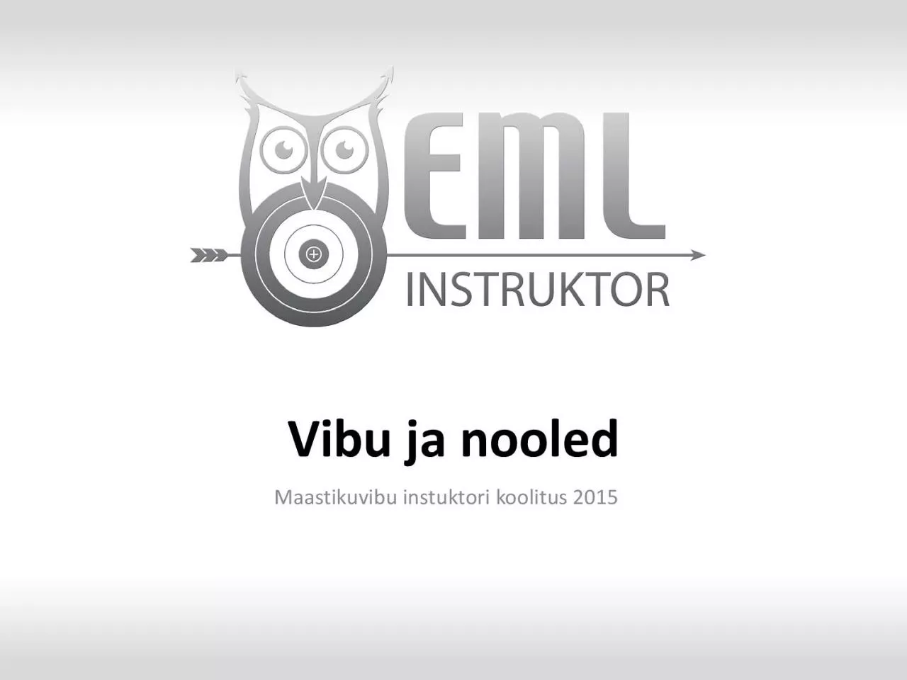 PDF-Vibu ja nooledMaastikuvibu instuktori koolitus 2015