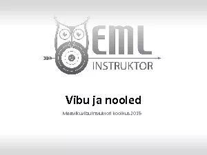 Vibu ja nooledMaastikuvibu instuktori koolitus 2015