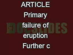 ORIGINAL ARTICLE Primary failure of eruption Further c