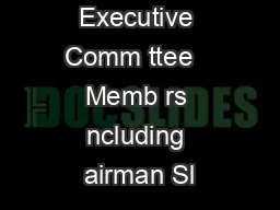 Executive Comm ttee   Memb rs ncluding airman Sl