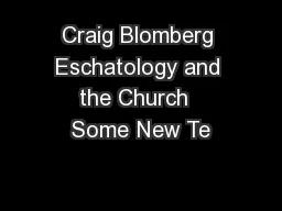 Craig Blomberg Eschatology and the Church  Some New Te