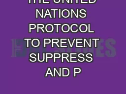 THE UNITED NATIONS PROTOCOL TO PREVENT SUPPRESS AND P