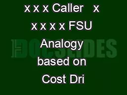 x x x Caller   x x x x x FSU Analogy based on Cost Dri