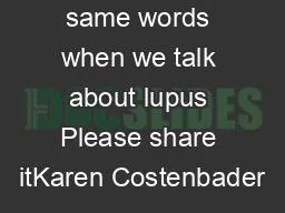 same words when we talk about lupus Please share itKaren Costenbader