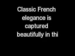 Classic French elegance is captured beautifully in thi