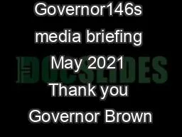 Governor146s media briefing May 2021 Thank you Governor Brown