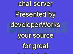 Building Java chat server Presented by developerWorks your source for great tutorials