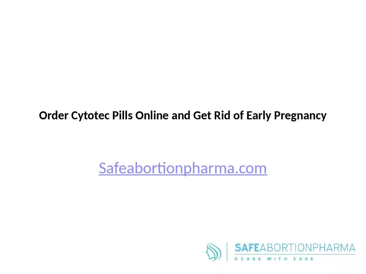 PPT-Order Cytotec Pills Online and Get Rid of Early Pregnancy