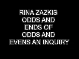 RINA ZAZKIS ODDS AND ENDS OF ODDS AND EVENS AN INQUIRY