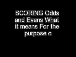 SCORING Odds and Evens What it means For the purpose o