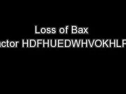 Loss of Bax interacting factor HDFHUEDWHVOKHLPHUVGLVHD