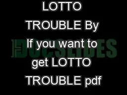 LOTTO TROUBLE By If you want to get LOTTO TROUBLE pdf