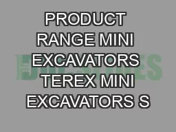 PRODUCT RANGE MINI EXCAVATORS  TEREX MINI EXCAVATORS S